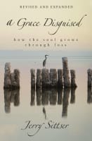 A Grace Disguised: How the Soul Grows Through Loss Hardback