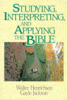 Studying, Interpreting & Applying the Bible Paperback