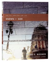 Known By God: A Biblical Theology of Personal Identity (Biblical Theology For Life Series) Paperback