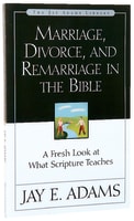 Marriage, Divorce & Remarriage in the Bible Paperback