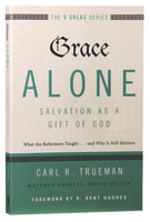 Grace Alone - Salvation as a Gift of God (The Five Solas Series) Paperback