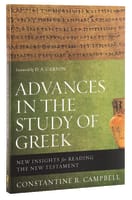 Advances in the Study of Greek: New Insights For Reading the New Testament Paperback