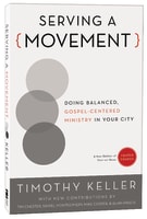 Serving a Movement (Movement From Center Church) Paperback