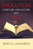 Evolution: Scripture and Nature Say Yes Paperback