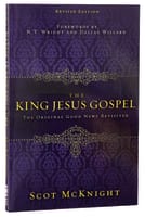 The King Jesus Gospel: The Original Good News Revisited Paperback