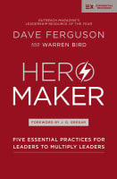 Hero Maker: Five Essential Practices For Leaders to Multiply Leaders (Exponential Series) International Trade Paper Edition