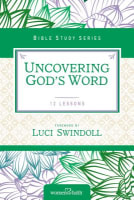 Uncovering God's Word (Women Of Faith Study Guide Series) Paperback