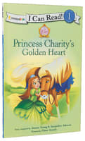 Princess Charity's Golden Heart (I Can Read!1/princess Parables Series) Paperback
