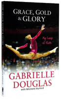Grace, Gold, and Glory: My Leap of Faith Paperback