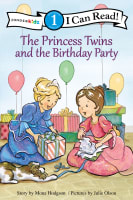 The Princess Twins and the Birthday Party (I Can Read!1/princess Twins Series) Paperback