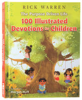 The Purpose Driven Life: 100 Devotions For Children Hardback