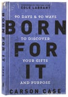 Born For It: 90 Days and 90 Ways to Discover Your Gifts and Purpose Hardback