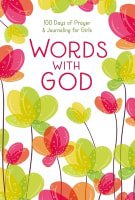 Words With God: 100 Days of Prayer and Journaling For Girls Hardback