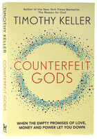 Counterfeit Gods: When the Empty Promises of Love, Money, and Power Let You Down Paperback