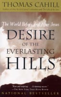Desire of the Everlasting Hills (#03 in Hinges Of History Series) Paperback
