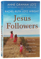 Jesus Followers: Real-Life Lessons For Igniting Faith in the Next Generation Hardback
