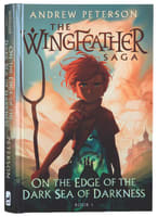 On the Edge of the Dark Sea of Darkness (#01 in The Wingfeather Saga Series) Hardback