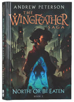 North! Or Be Eaten (#02 in The Wingfeather Saga Series) Hardback