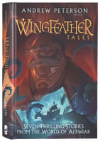 Wingfeather Tales: Seven Thrilling Stories From the World of Aerwiar Series (#05 in The Wingfeather Saga Series) Hardback