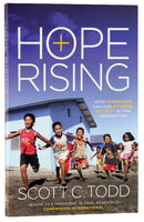 Hope Rising: How Christian Can End Extreme Poverty in This Generatin Paperback
