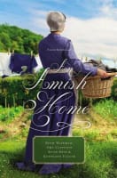 An Amish Home: Four Novellas: A Cup Half Full; Home Sweet Home; Building Faith; a Flicker of Hope Paperback