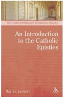 Introduction to the Catholic Epistles (T&t Clark Approaches To Biblical Studies Series) Paperback