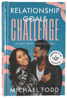 Relationship Goals Challenge: Thirty Days From Good to Great Hardback