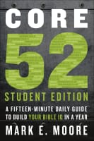 Core 52: A Fifteen-Minute Daily Guide to Build Your Bible Iq in a Year (Student Edition) Paperback