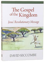 The Gospel of the Kingdom: Jesus' Revolutionary Message Paperback