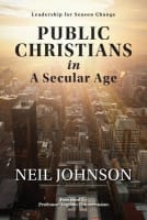 Public Christians in a Secular Age: Leadership For Season Change Paperback