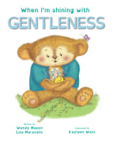 When I'm Shining With Gentleness (When I'm Shining With... Series) Paperback