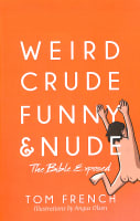 Weird, Crude, Funny, and Nude: The Bible Exposed Paperback