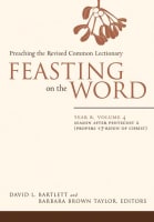 Season After Pentecost 2 (Year B) (#04 in Feasting On The Word/ Preaching The Revised Common Lectionary Series) Hardback