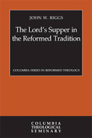 Csrt: The Lord's Supper in the Reformed Tradition: An Essay on the Mystical True Presence Hardback