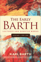 The Early Barth: Lectures and Shorter Works (Vol 1, 1905-1909) Paperback