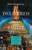 Delivered Out of Empire: Pivotal Moments in the Book of Exodus (#01 in Pivotal Moments In The Old Testament Series) Paperback