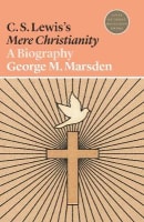 C S Lewis's Mere Christianity - a Biography (#24 in Lives Of Great Religious Books Series) Paperback