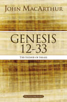 Genesis 12-33: The Father of Israel (#02 in Macarthur Bible Study Series) Paperback