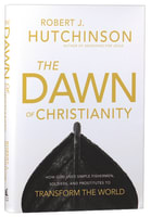 The Dawn of Christianity Hardback