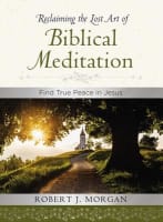 Reclaiming the Lost Art of Biblical Meditation Hardback
