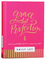 Grace, Not Perfection: Embracing Simplicity, Celebrating Joy Hardback