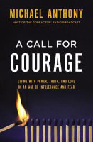 A Call For Courage: Living With Power, Truth, and Love in An Age of Intolerance and Fear Hardback