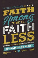 Faith Among the Faithless: Learning From Esther How to Live in a World Gone Mad Paperback
