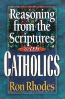 Reasoning From the Scriptures With Catholics Paperback