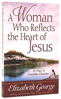 A Woman Who Reflects the Heart of Jesus Paperback