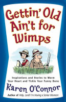 Gettin' Old Ain't For Wimps Paperback