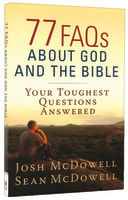 77 Faqs About God and the Bible: Your Toughest Questions Answered Paperback