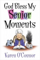 God Bless My Senior Moments Paperback