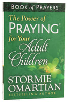 The Power of Praying For Your Adult Children (Book Of Prayers Series) Paperback