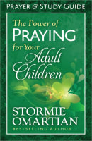 The Power of Praying For Your Adult Children (Prayer And Study Guide) Paperback